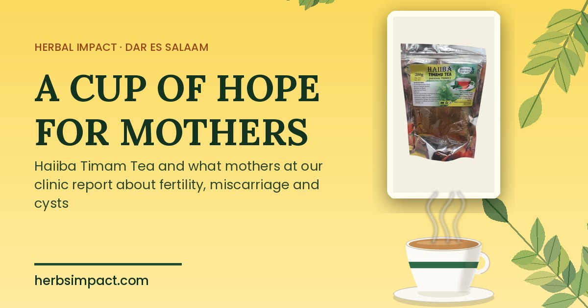 Haiiba Timam herbal tea packet and a steaming cup of tea, for women's reproductive health, Herbal Impact Dar es Salaam